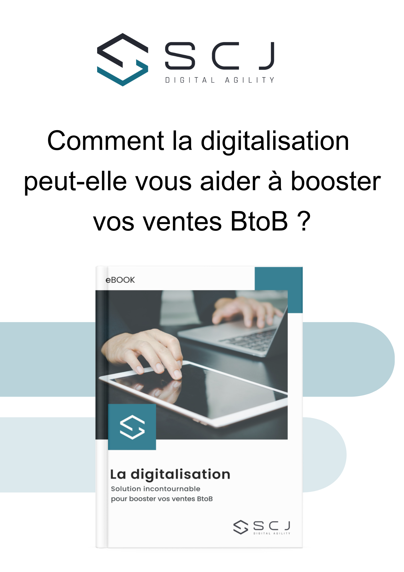 SCJ - Téléchargez notre eBook : Comment la digitalisation peut-elle vous aider à booster vos ventes BtoB